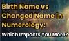 Birth Name vs Changed Name in Numerology Birth Name vs Changed Name in Numerology